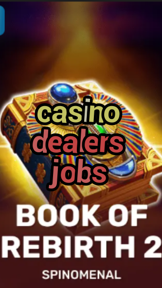 casino dealers jobs-trdjkmsxjksdss.com